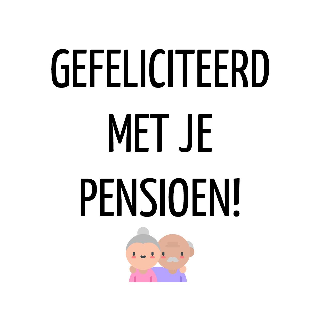 gefeliciteerd met je pensioen